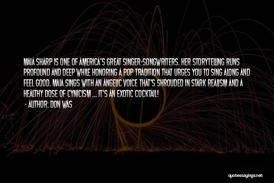 Don Was Quotes: Maia Sharp Is One Of America's Great Singer-songwriters. Her Storytelling Runs Profound And Deep While Honoring A Pop Tradition That