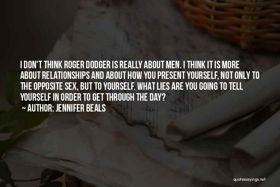 Jennifer Beals Quotes: I Don't Think Roger Dodger Is Really About Men. I Think It Is More About Relationships And About How You