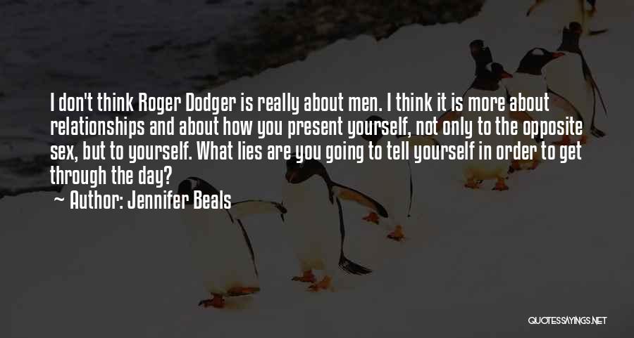 Jennifer Beals Quotes: I Don't Think Roger Dodger Is Really About Men. I Think It Is More About Relationships And About How You