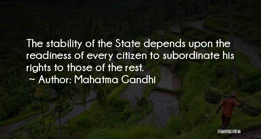 Mahatma Gandhi Quotes: The Stability Of The State Depends Upon The Readiness Of Every Citizen To Subordinate His Rights To Those Of The