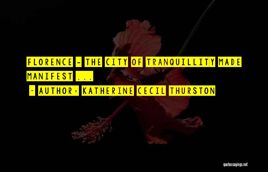 Katherine Cecil Thurston Quotes: Florence - The City Of Tranquillity Made Manifest ...