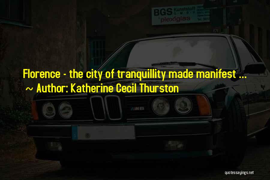 Katherine Cecil Thurston Quotes: Florence - The City Of Tranquillity Made Manifest ...