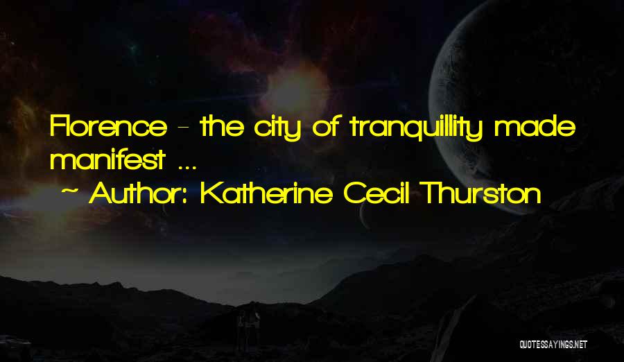 Katherine Cecil Thurston Quotes: Florence - The City Of Tranquillity Made Manifest ...