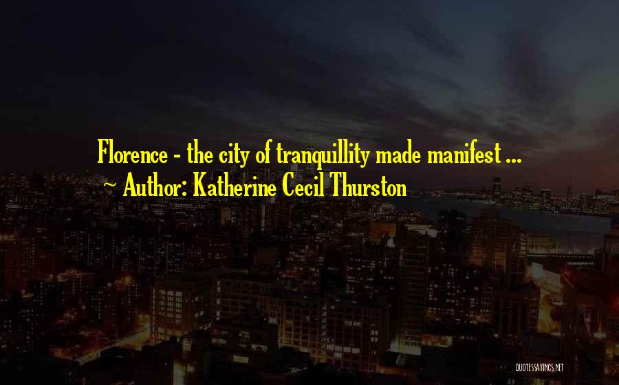 Katherine Cecil Thurston Quotes: Florence - The City Of Tranquillity Made Manifest ...
