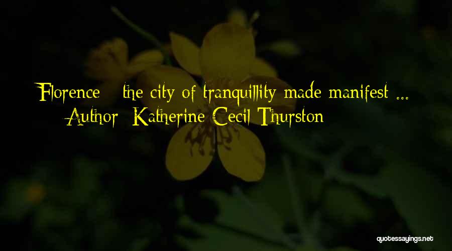 Katherine Cecil Thurston Quotes: Florence - The City Of Tranquillity Made Manifest ...