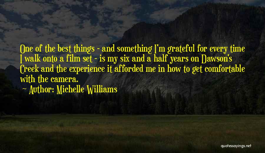 Michelle Williams Quotes: One Of The Best Things - And Something I'm Grateful For Every Time I Walk Onto A Film Set -