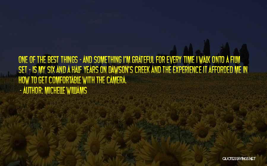 Michelle Williams Quotes: One Of The Best Things - And Something I'm Grateful For Every Time I Walk Onto A Film Set -