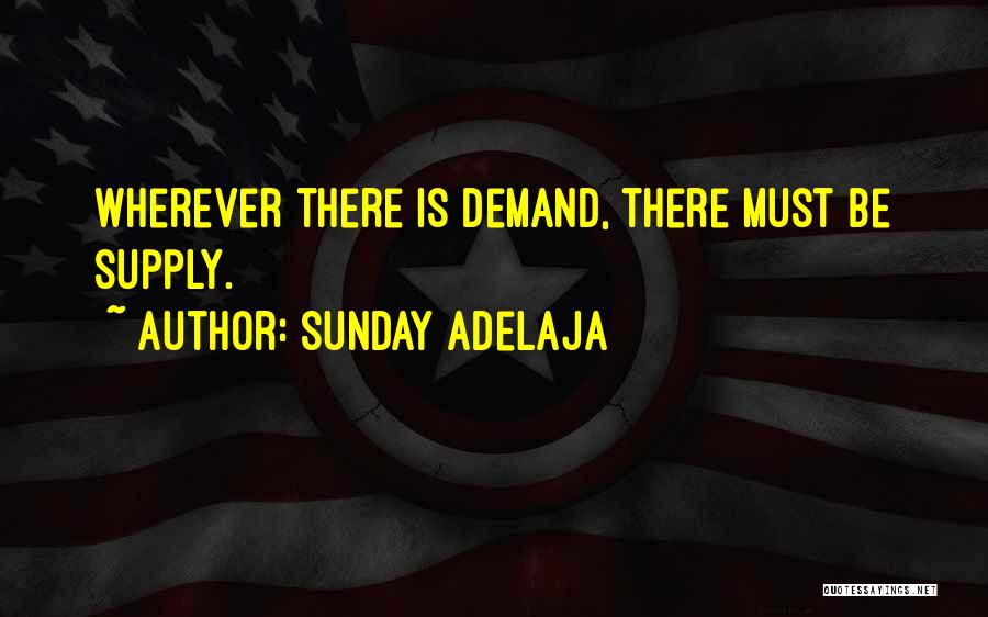 Sunday Adelaja Quotes: Wherever There Is Demand, There Must Be Supply.