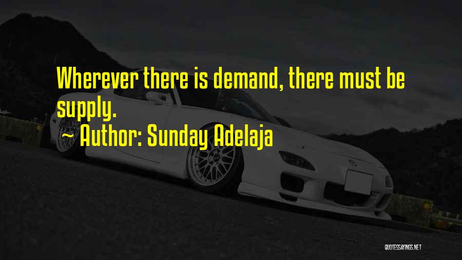 Sunday Adelaja Quotes: Wherever There Is Demand, There Must Be Supply.