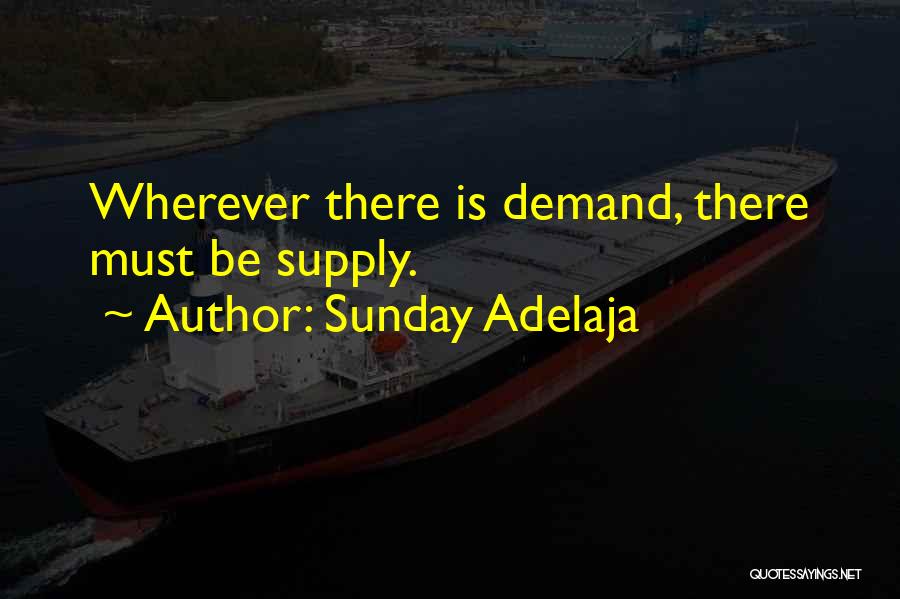 Sunday Adelaja Quotes: Wherever There Is Demand, There Must Be Supply.