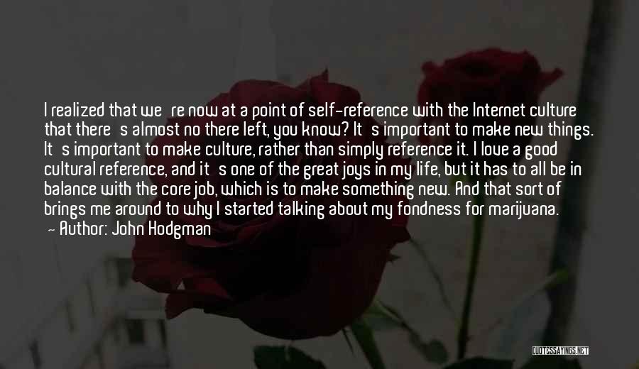 John Hodgman Quotes: I Realized That We're Now At A Point Of Self-reference With The Internet Culture That There's Almost No There Left,