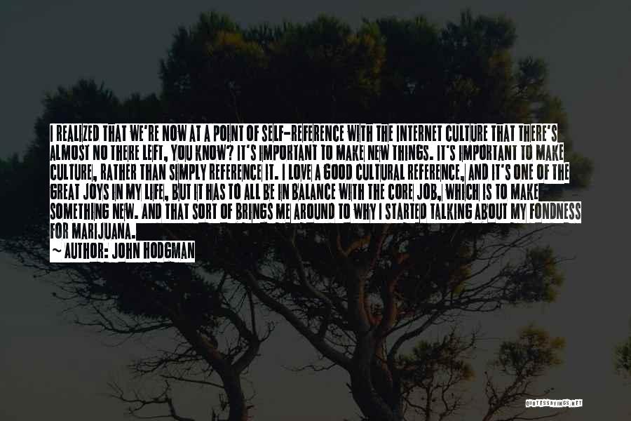 John Hodgman Quotes: I Realized That We're Now At A Point Of Self-reference With The Internet Culture That There's Almost No There Left,