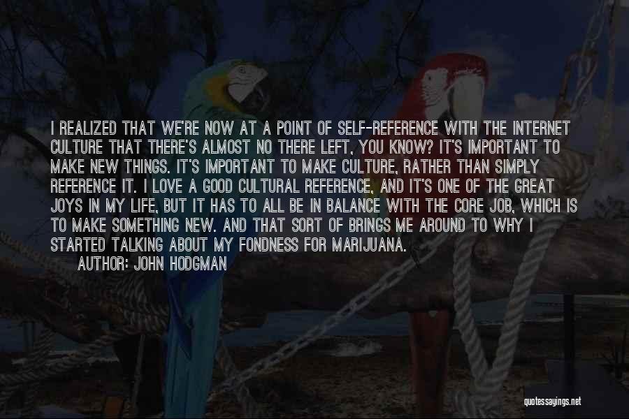 John Hodgman Quotes: I Realized That We're Now At A Point Of Self-reference With The Internet Culture That There's Almost No There Left,