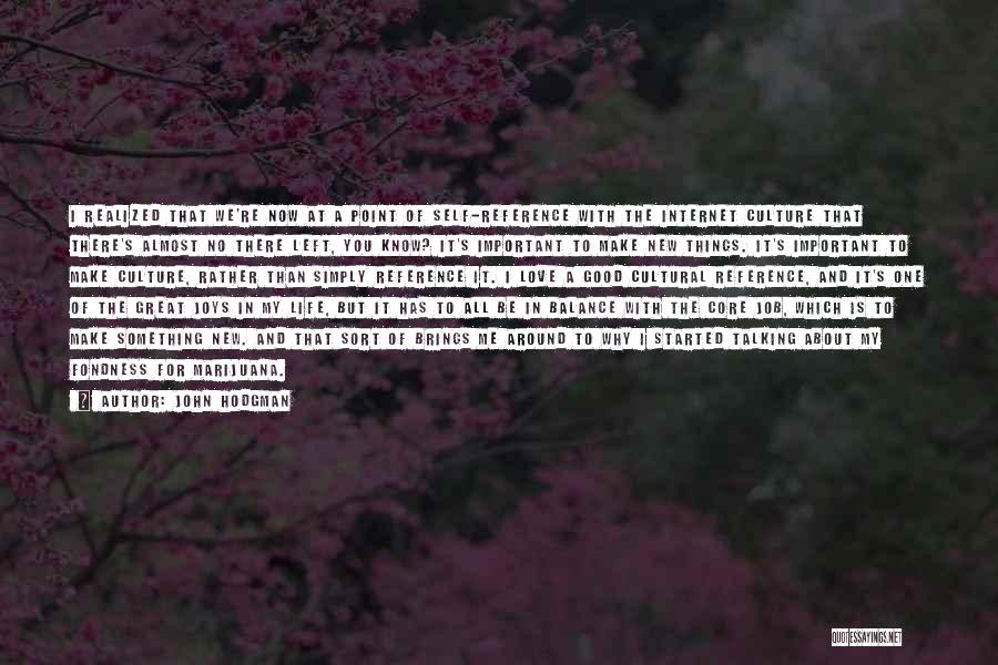 John Hodgman Quotes: I Realized That We're Now At A Point Of Self-reference With The Internet Culture That There's Almost No There Left,