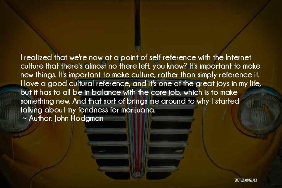 John Hodgman Quotes: I Realized That We're Now At A Point Of Self-reference With The Internet Culture That There's Almost No There Left,