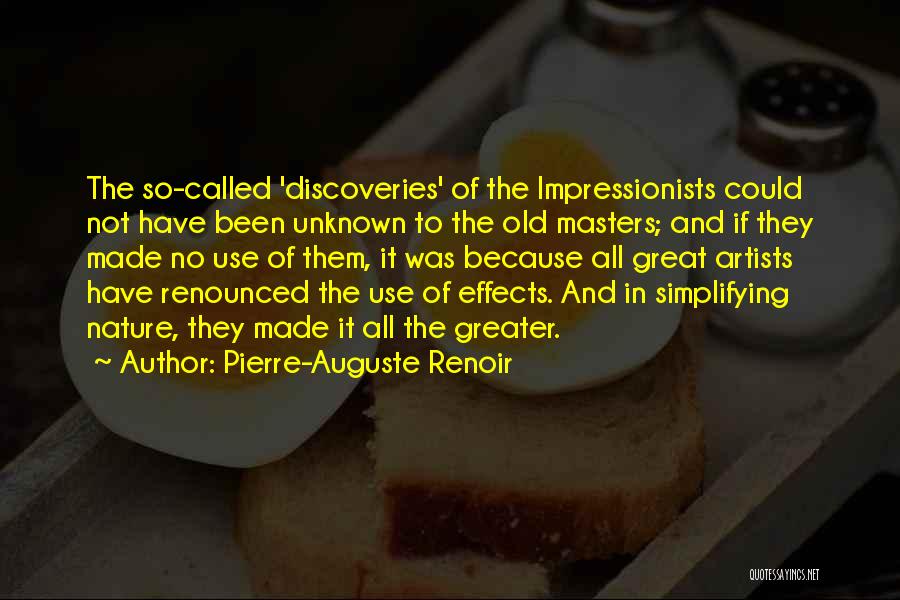 Pierre-Auguste Renoir Quotes: The So-called 'discoveries' Of The Impressionists Could Not Have Been Unknown To The Old Masters; And If They Made No