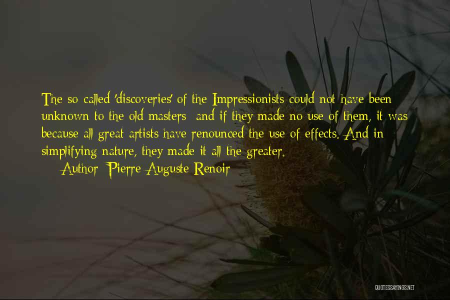 Pierre-Auguste Renoir Quotes: The So-called 'discoveries' Of The Impressionists Could Not Have Been Unknown To The Old Masters; And If They Made No