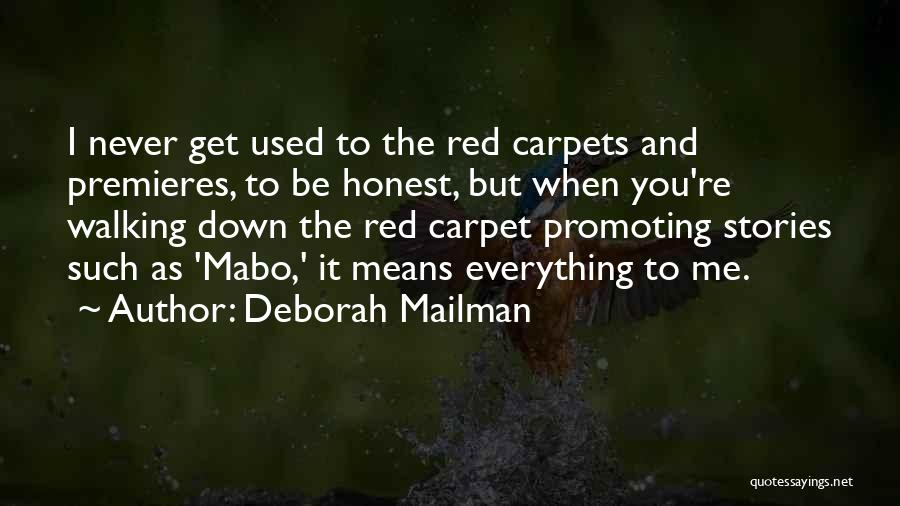 Deborah Mailman Quotes: I Never Get Used To The Red Carpets And Premieres, To Be Honest, But When You're Walking Down The Red