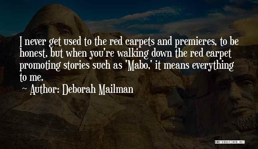 Deborah Mailman Quotes: I Never Get Used To The Red Carpets And Premieres, To Be Honest, But When You're Walking Down The Red