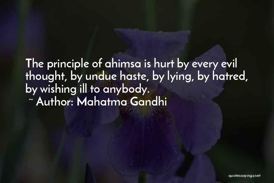 Mahatma Gandhi Quotes: The Principle Of Ahimsa Is Hurt By Every Evil Thought, By Undue Haste, By Lying, By Hatred, By Wishing Ill