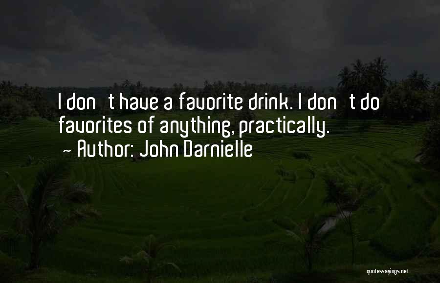 John Darnielle Quotes: I Don't Have A Favorite Drink. I Don't Do Favorites Of Anything, Practically.