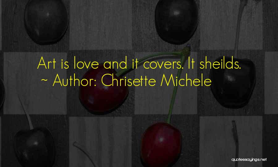 Chrisette Michele Quotes: Art Is Love And It Covers. It Sheilds.