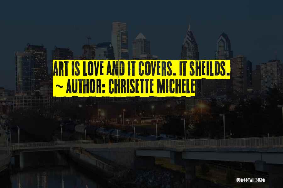 Chrisette Michele Quotes: Art Is Love And It Covers. It Sheilds.