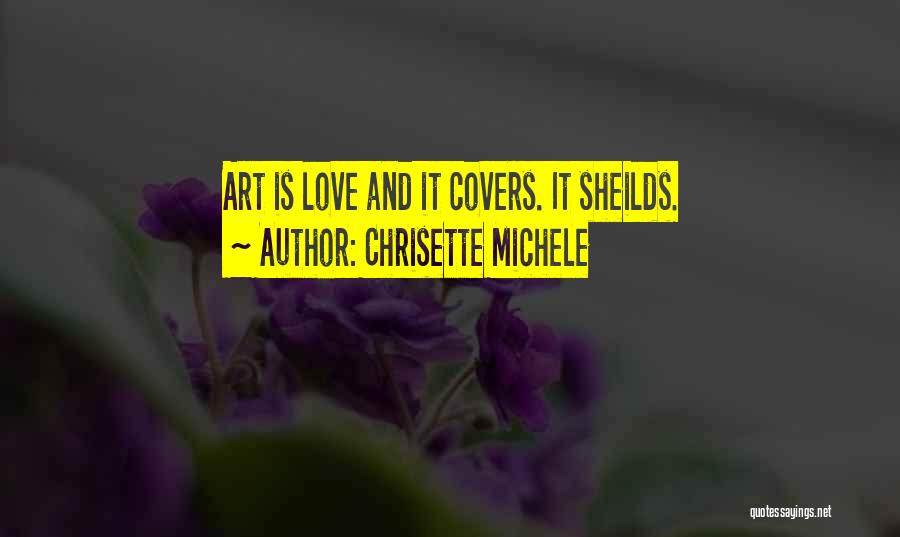 Chrisette Michele Quotes: Art Is Love And It Covers. It Sheilds.