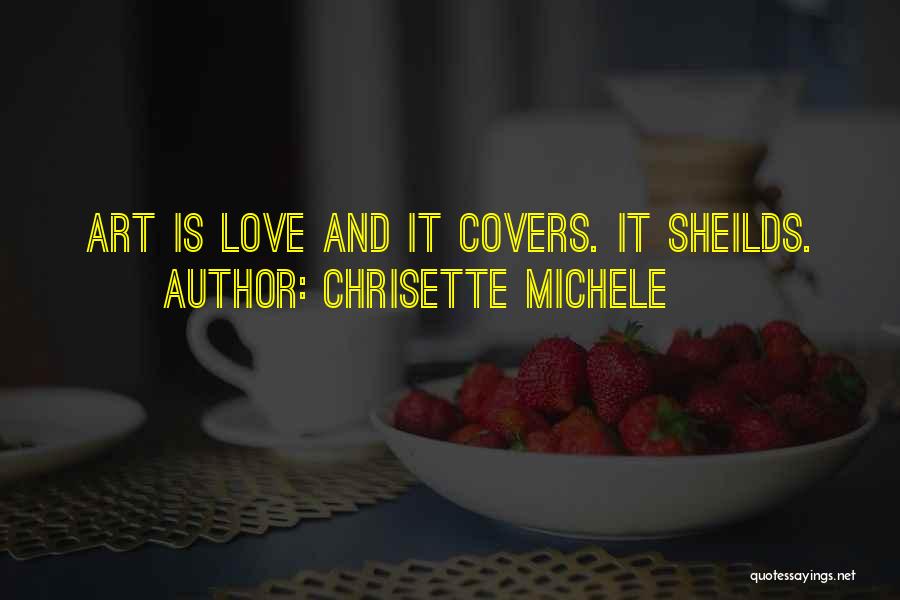 Chrisette Michele Quotes: Art Is Love And It Covers. It Sheilds.