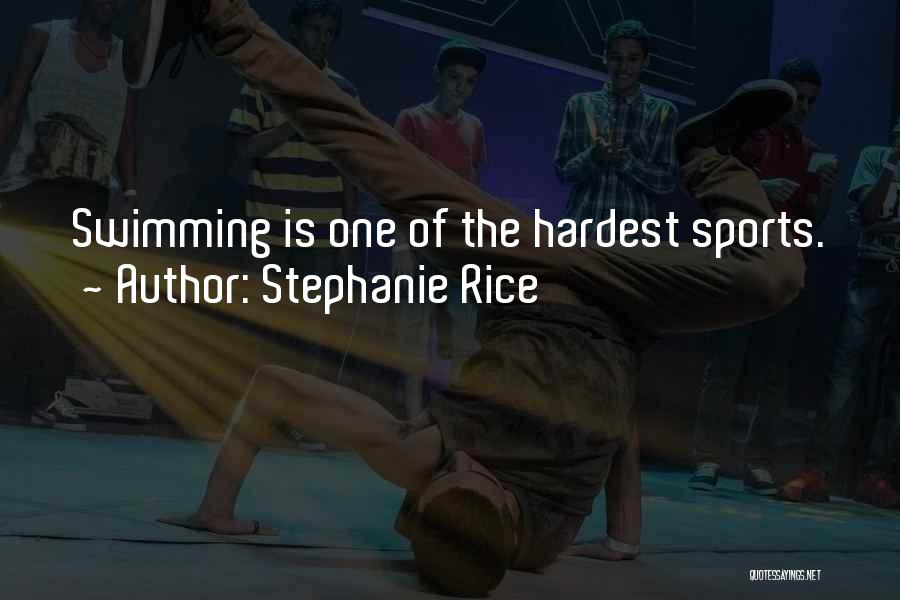 Stephanie Rice Quotes: Swimming Is One Of The Hardest Sports.