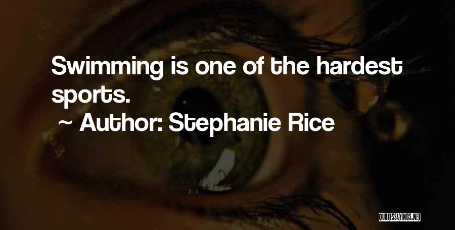 Stephanie Rice Quotes: Swimming Is One Of The Hardest Sports.