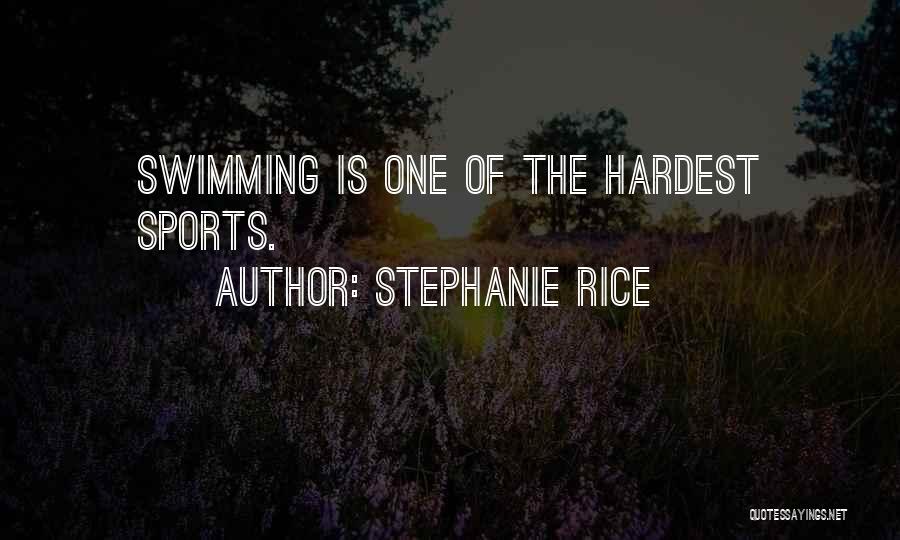 Stephanie Rice Quotes: Swimming Is One Of The Hardest Sports.