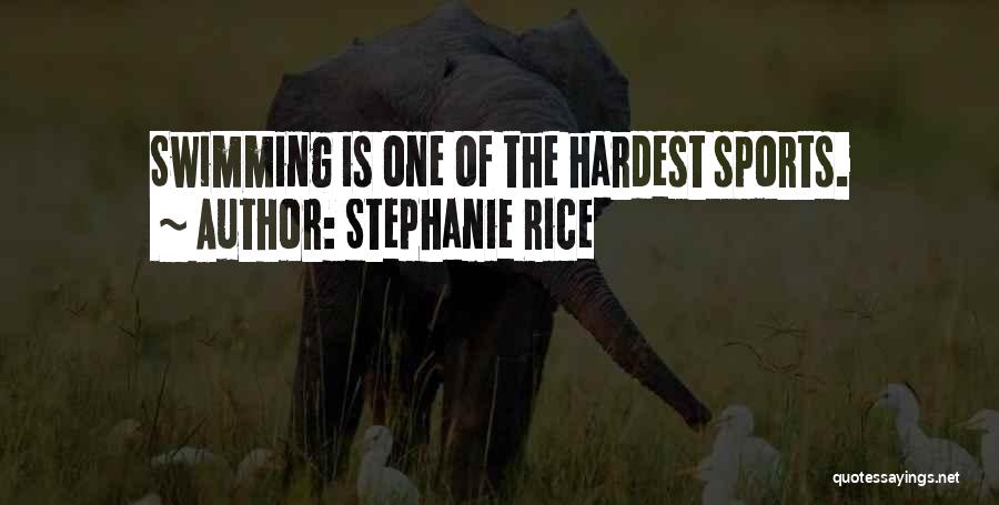 Stephanie Rice Quotes: Swimming Is One Of The Hardest Sports.