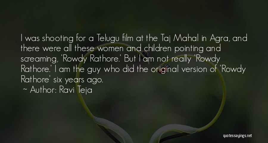 Ravi Teja Quotes: I Was Shooting For A Telugu Film At The Taj Mahal In Agra, And There Were All These Women And