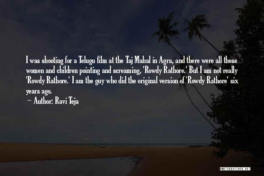 Ravi Teja Quotes: I Was Shooting For A Telugu Film At The Taj Mahal In Agra, And There Were All These Women And