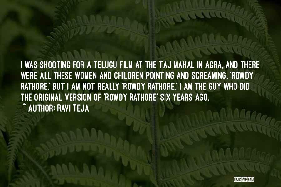 Ravi Teja Quotes: I Was Shooting For A Telugu Film At The Taj Mahal In Agra, And There Were All These Women And