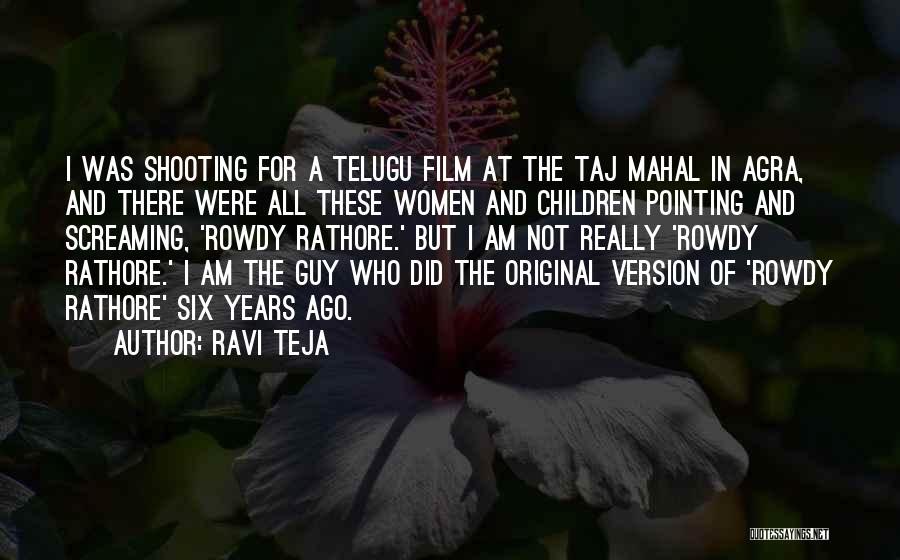 Ravi Teja Quotes: I Was Shooting For A Telugu Film At The Taj Mahal In Agra, And There Were All These Women And