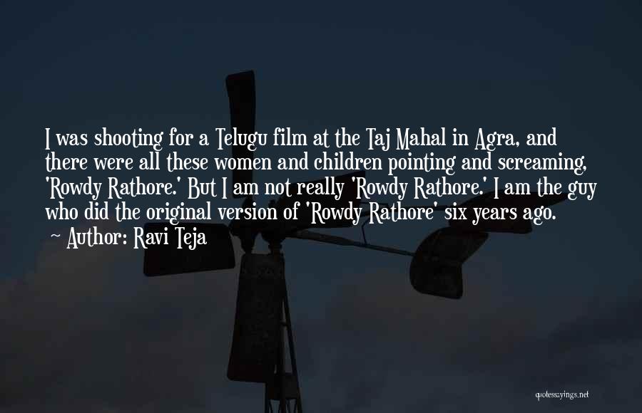 Ravi Teja Quotes: I Was Shooting For A Telugu Film At The Taj Mahal In Agra, And There Were All These Women And