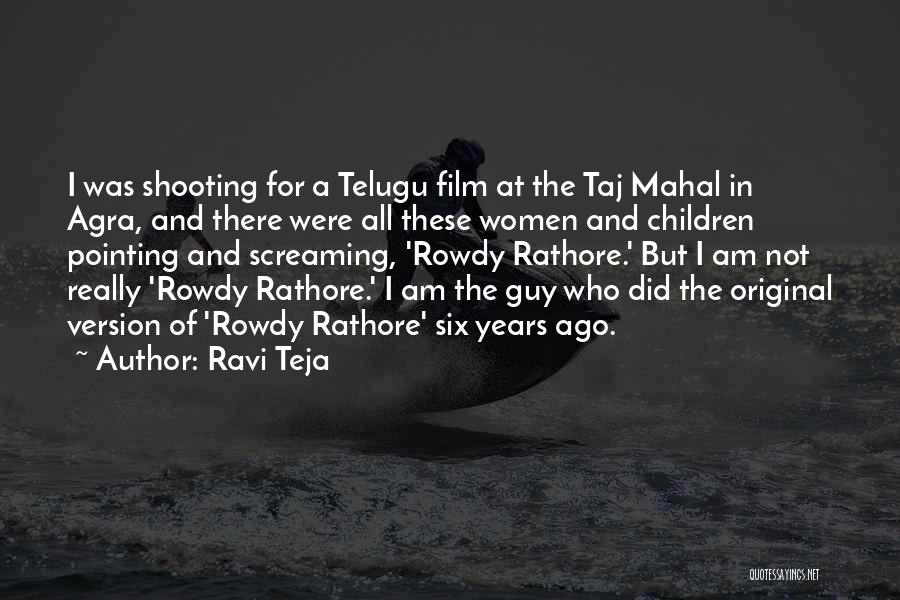 Ravi Teja Quotes: I Was Shooting For A Telugu Film At The Taj Mahal In Agra, And There Were All These Women And
