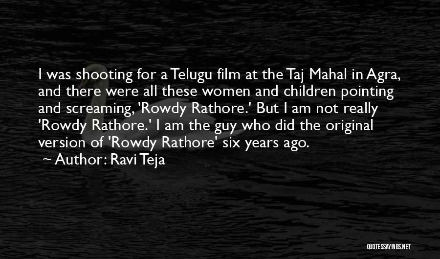 Ravi Teja Quotes: I Was Shooting For A Telugu Film At The Taj Mahal In Agra, And There Were All These Women And