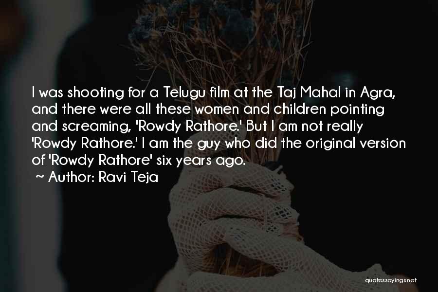 Ravi Teja Quotes: I Was Shooting For A Telugu Film At The Taj Mahal In Agra, And There Were All These Women And