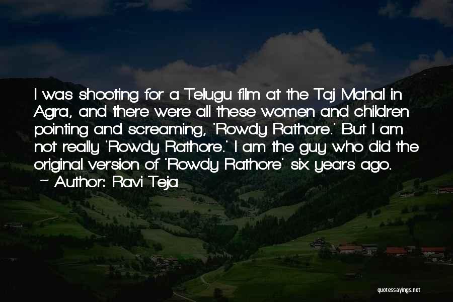 Ravi Teja Quotes: I Was Shooting For A Telugu Film At The Taj Mahal In Agra, And There Were All These Women And