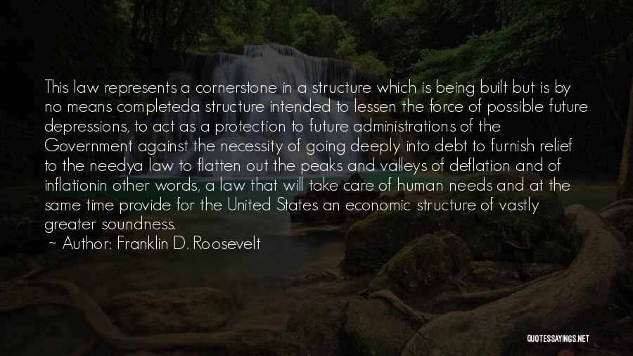 Franklin D. Roosevelt Quotes: This Law Represents A Cornerstone In A Structure Which Is Being Built But Is By No Means Completeda Structure Intended