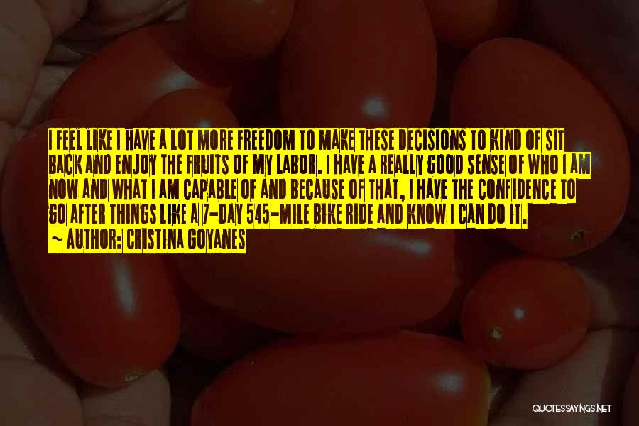 Cristina Goyanes Quotes: I Feel Like I Have A Lot More Freedom To Make These Decisions To Kind Of Sit Back And Enjoy