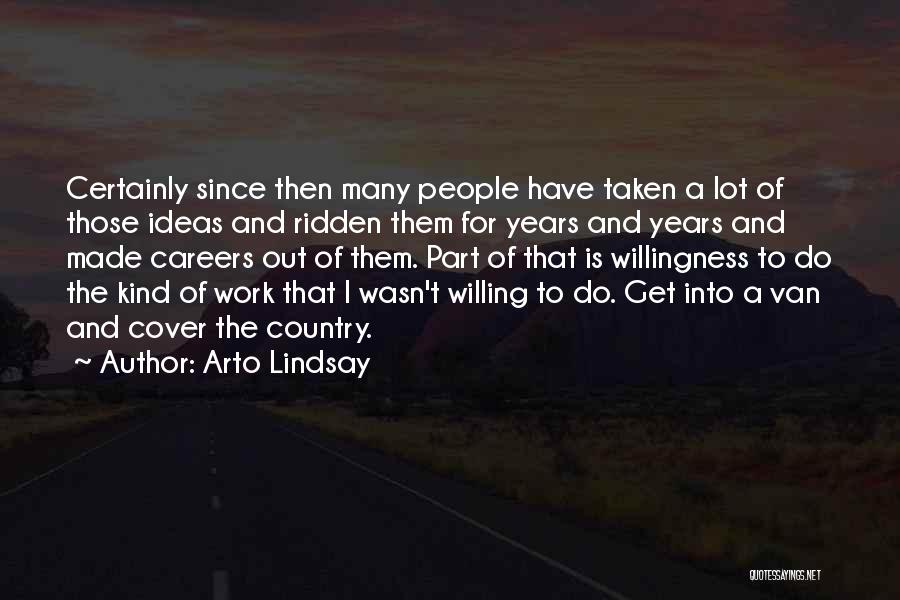 Arto Lindsay Quotes: Certainly Since Then Many People Have Taken A Lot Of Those Ideas And Ridden Them For Years And Years And