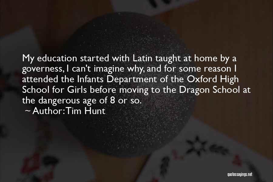 Tim Hunt Quotes: My Education Started With Latin Taught At Home By A Governess, I Can't Imagine Why, And For Some Reason I