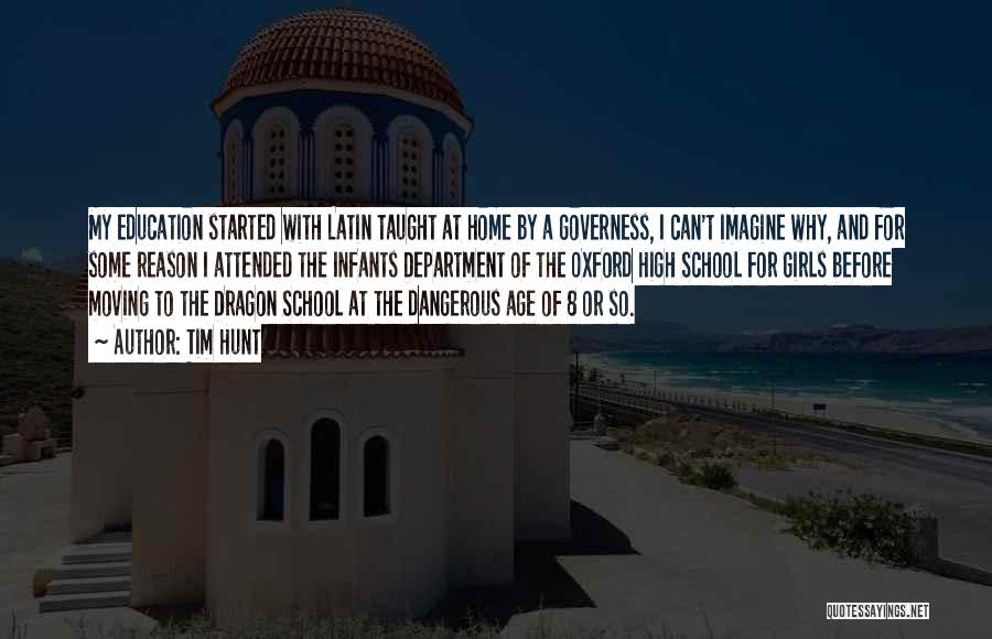 Tim Hunt Quotes: My Education Started With Latin Taught At Home By A Governess, I Can't Imagine Why, And For Some Reason I