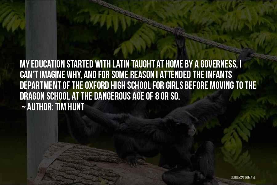 Tim Hunt Quotes: My Education Started With Latin Taught At Home By A Governess, I Can't Imagine Why, And For Some Reason I