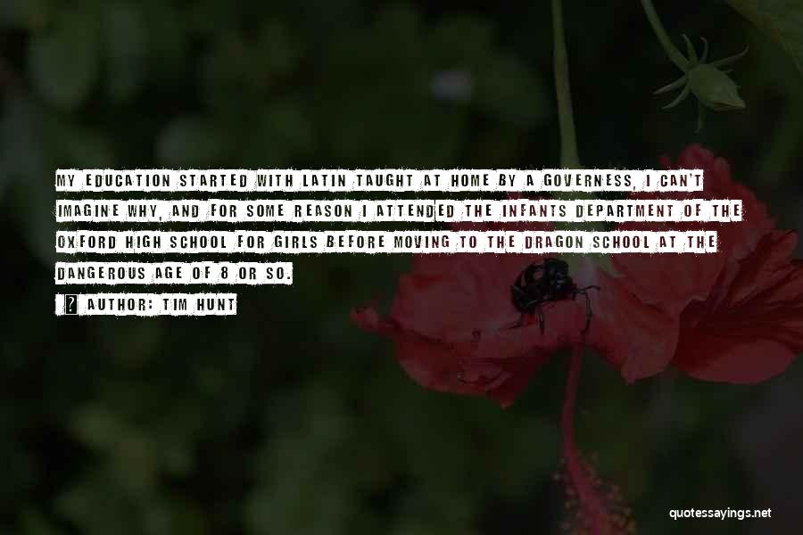 Tim Hunt Quotes: My Education Started With Latin Taught At Home By A Governess, I Can't Imagine Why, And For Some Reason I