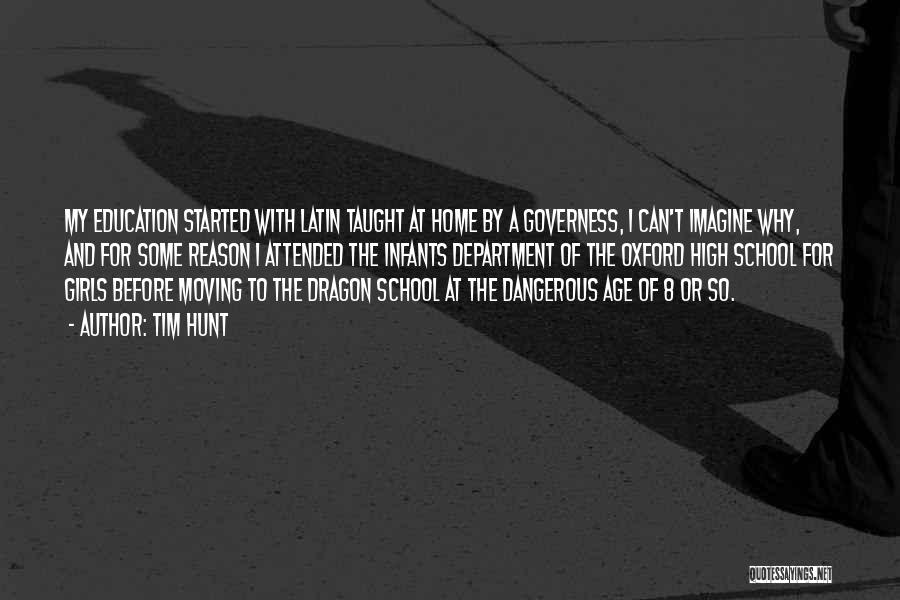 Tim Hunt Quotes: My Education Started With Latin Taught At Home By A Governess, I Can't Imagine Why, And For Some Reason I